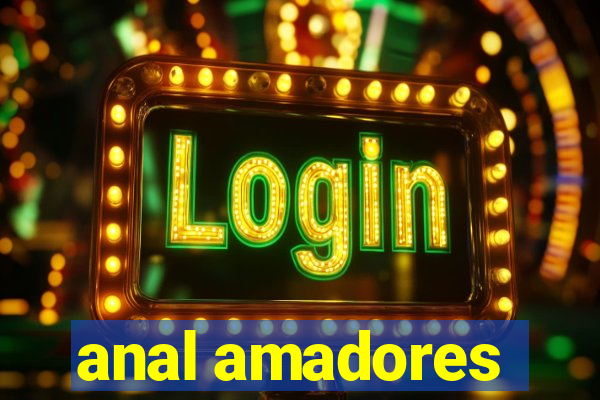 anal amadores